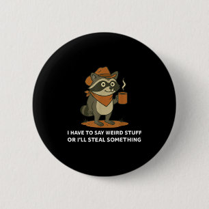 Funny Cowboy Raccoon Saying Weird Stuff Meme Humor 6 Cm Round Badge