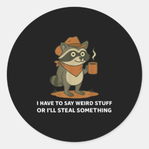 Funny Cowboy Raccoon Saying Weird Stuff Meme Humor Classic Round Sticker