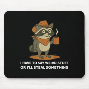 Funny Cowboy Raccoon Saying Weird Stuff Meme Humor Mouse Mat