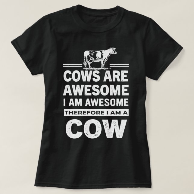 Funny Cows Are Awesome I am Awesome Therefore I am T-Shirt (Design Front)