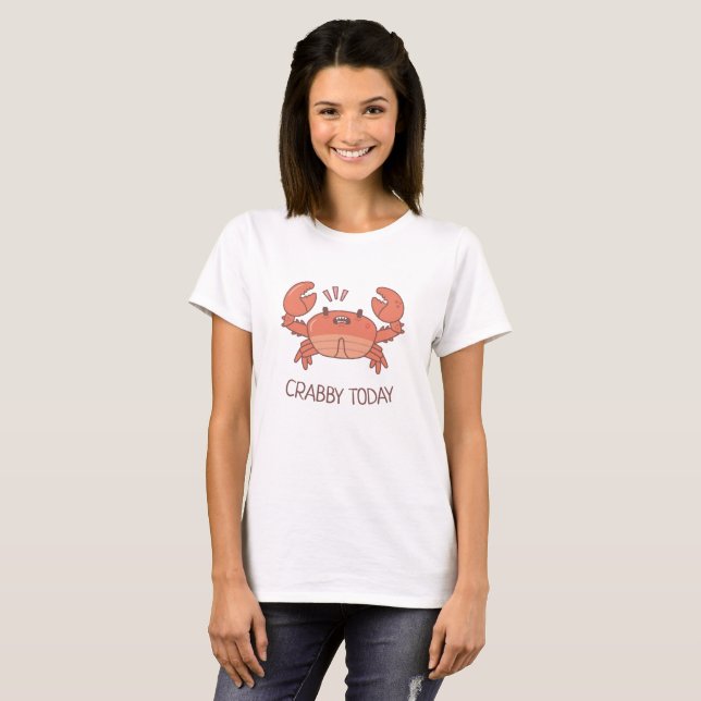 Funny Crabby Today Crab Bad Mood T-Shirt (Front Full)