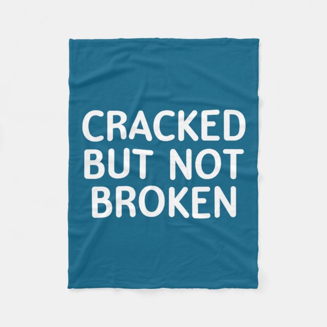 Funny, Cracked But Not Broken, Joke Sarcastic Fami Fleece Blanket (Front)
