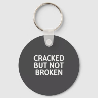 Funny, Cracked But Not Broken, Joke Sarcastic Fami Key Ring