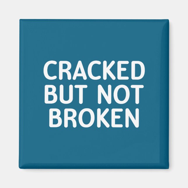 Funny, Cracked But Not Broken, Joke Sarcastic Fami Magnet (Front)