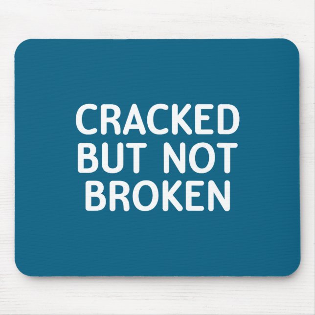 Funny, Cracked But Not Broken, Joke Sarcastic Fami Mouse Mat (Front)