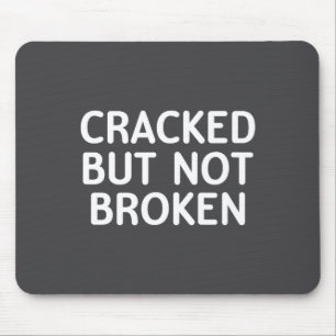 Funny, Cracked But Not Broken, Joke Sarcastic Fami Mouse Mat