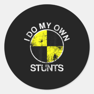 Funny Craest Dummy I Do My Own Stunts Classic Round Sticker