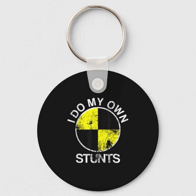 Funny Craest Dummy I Do My Own Stunts  Key Ring (Front)