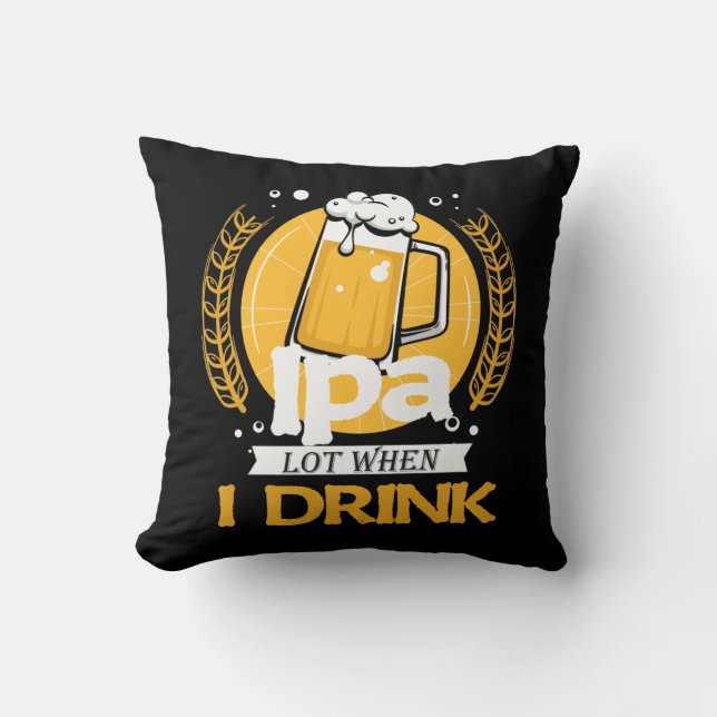 Funny Craft Beer Drinking Alcohol IPA Beer drinker Cushion (Front)