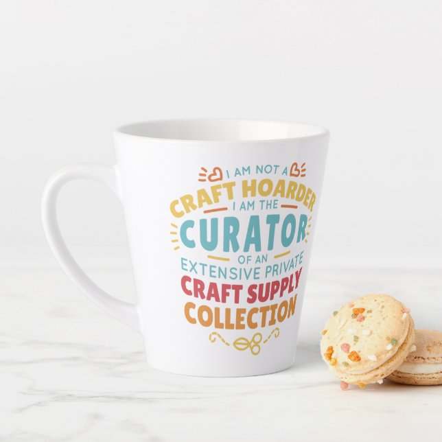 Funny Craft Hoarder Collector Quote Saying Latte Mug (In Situ)
