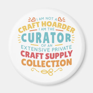 Funny Craft Hoarder Collector Quote Saying Magnet
