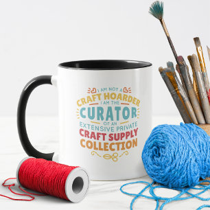 Funny Craft Hoarder Collector Quote Saying Mug