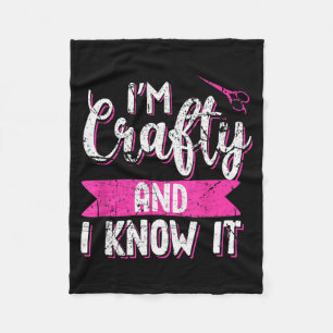 Funny Crafters Quote I'm Crafty And I Know It Craf Fleece Blanket