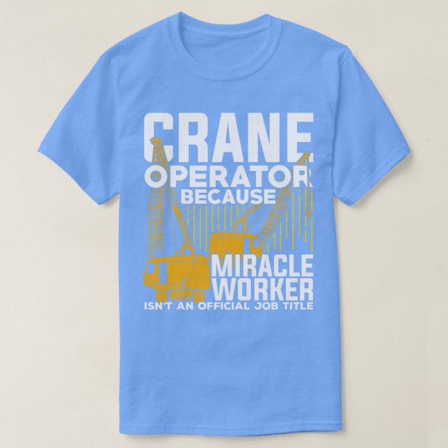 Funny Crane Operator Gift  T-Shirt (Design Front)