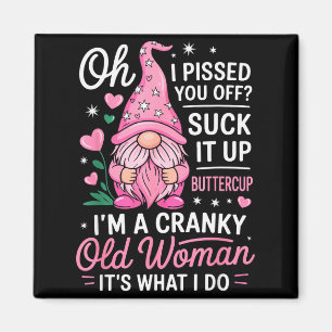 Funny Cranky Old Woman Saying Sarcastic Gnome Humo Magnet