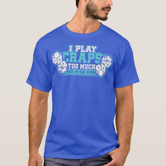 Funny Crap Shooting Gift  T-Shirt