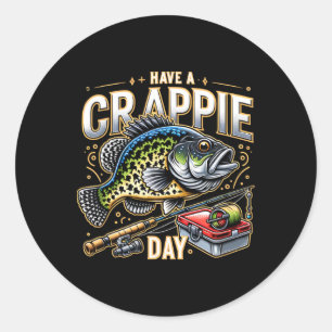 Funny Crappie Fishing Humour Joke Have A Crappie D Classic Round Sticker