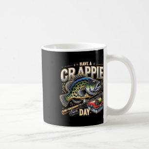 Funny Crappie Fishing Humour Joke Have A Crappie D Coffee Mug