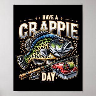Funny Crappie Fishing Humour Joke Have A Crappie D Poster