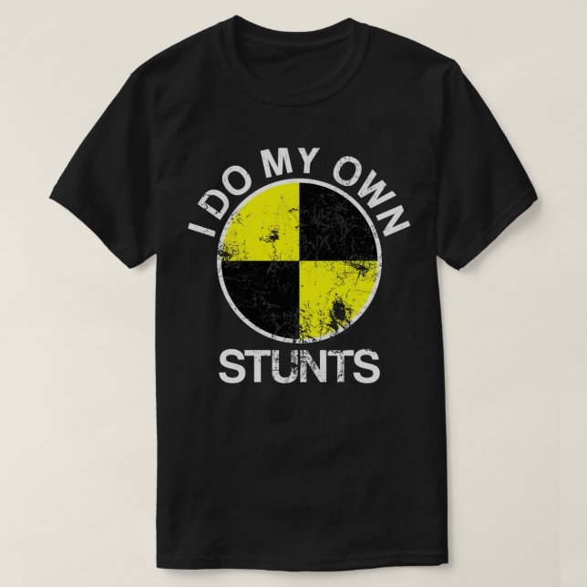 Funny Crash Test Dummy I Do My Own Stunts T-Shirt (Design Front)