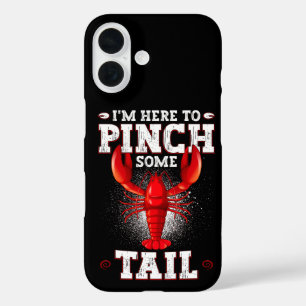 Funny Crawfish Boil, I'm Here To Pinch Some Tail iPhone 16 Case