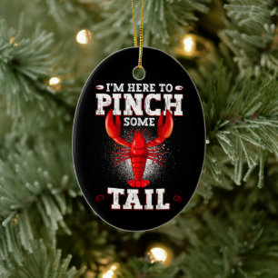 Funny Crawfish Boil, I'm Here To Pinch Some Tail Ceramic Tree Decoration