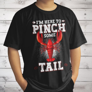 Funny Crawfish Boil, I'm Here To Pinch Some Tail T-Shirt