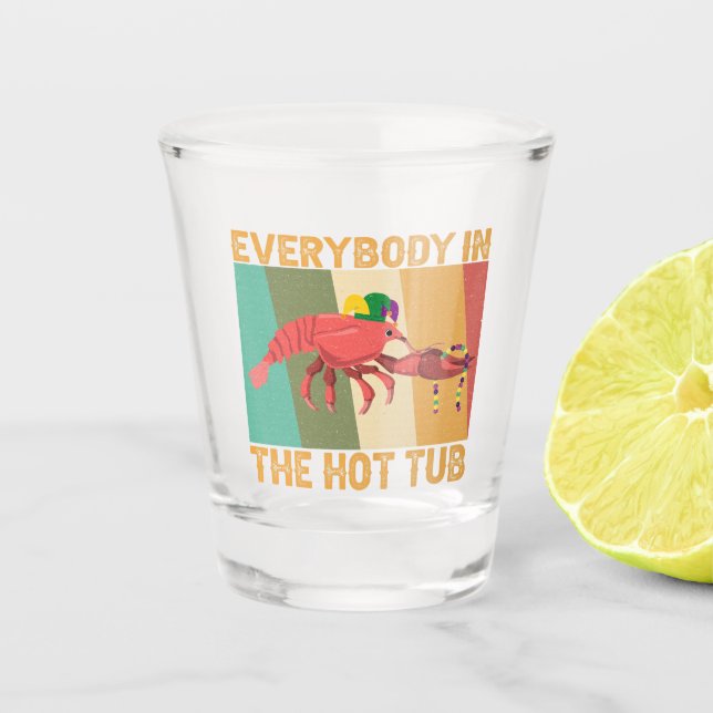 Funny Crawfish Mardi Gras Everybody In The Hot Tub Shot Glass (Front)