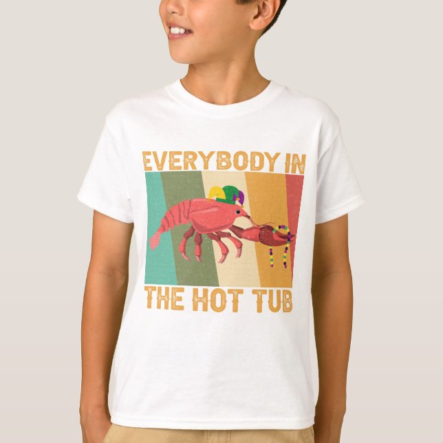 Funny Crawfish Mardi Gras Everybody In The Hot Tub T-Shirt (Front)