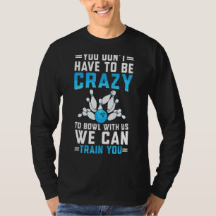Funny Crazy Bowling Cute Bowler Player Men Women B T-Shirt