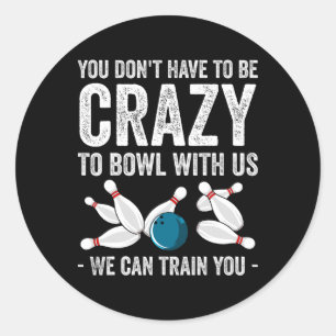 Funny Crazy Bowling Gift Bowlers Ten Pin Players M Classic Round Sticker