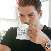 Funny Crazy Brothers Make The Best Uncles Quote