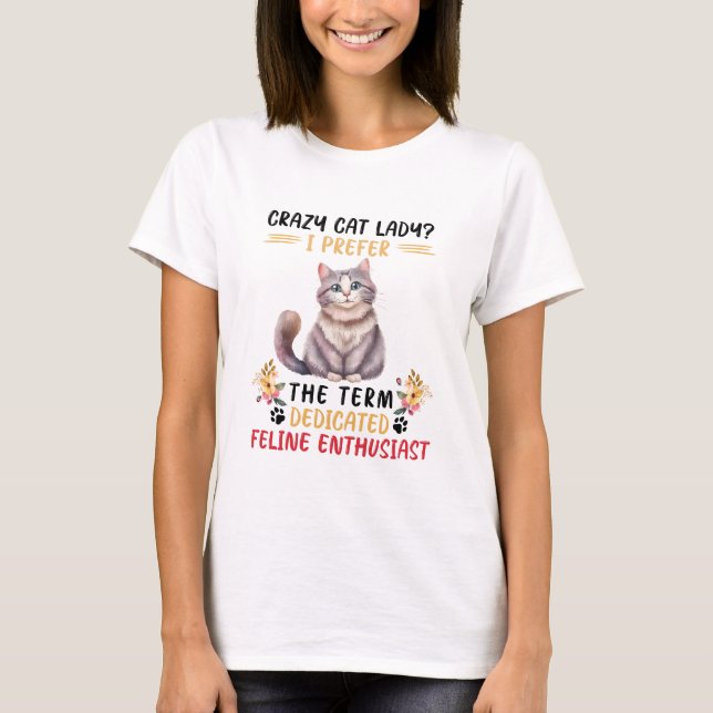 Funny Crazy Cat Lady Quote T-Shirt (Front)