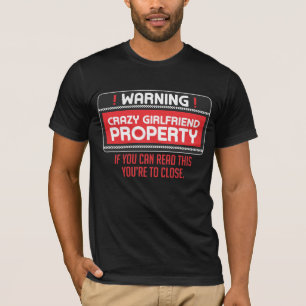 Funny Crazy Girlfriend Property Boyfriend Humour T-Shirt