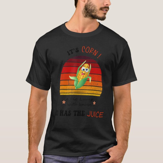 Funny Crazy Laughing Corn, Biggest Lump With Knobs T-Shirt (Front)