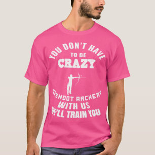 Funny Crazy O Shoot Archery With Us White Shoot Ar T-Shirt