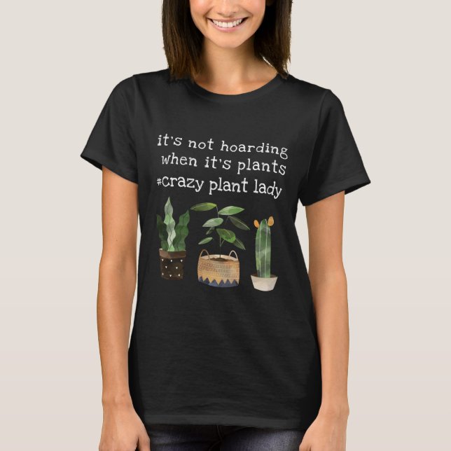 Funny Crazy Plant Lady Pot Plant & Cactus  T-Shirt (Front)