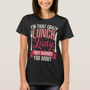 Funny Crazy School Lunch Lady Cafeteria Worker Foo T-Shirt