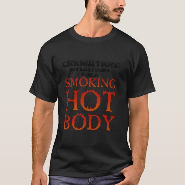 Funny Cremation Funeral Gift Men Women Cool Sarcas T-Shirt (Front)