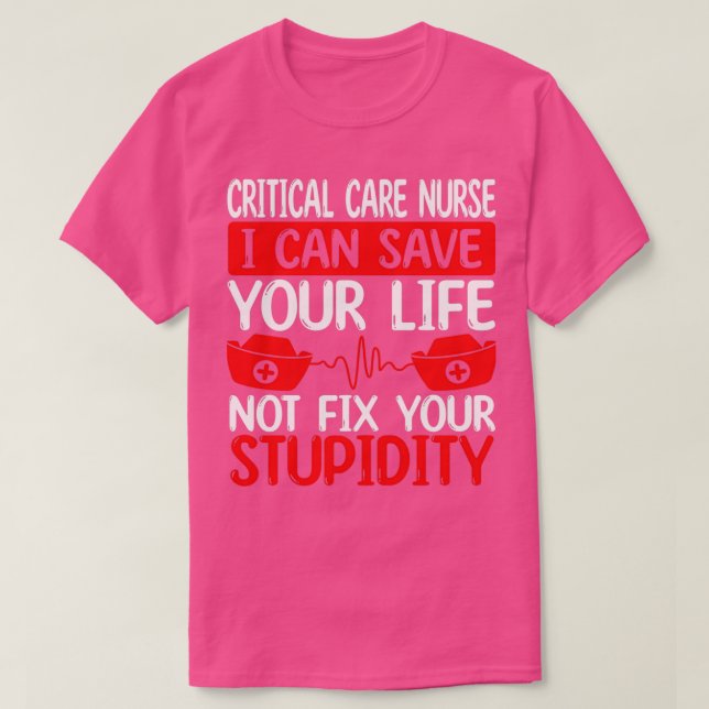 Funny Critical Care Nurse Critical Care Nursing T-Shirt (Design Front)