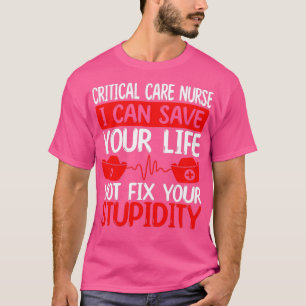 Funny Critical Care Nurse Critical Care Nursing T-Shirt