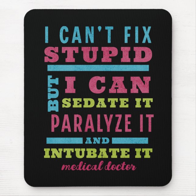 Funny CRNA / Anaesthesiologist Can’t Fix Stupid Mouse Mat (Front)