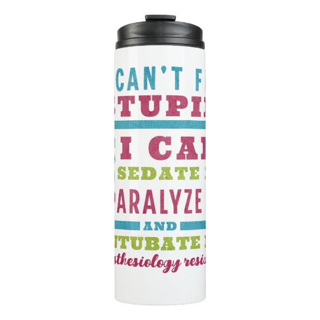 Funny CRNA / Anaesthesiologist Can’t Fix Stupid Thermal Tumbler (Front)