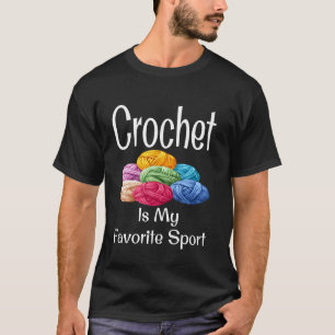 Funny Crochet Is My Favourite Sport Humour Mother  T-Shirt