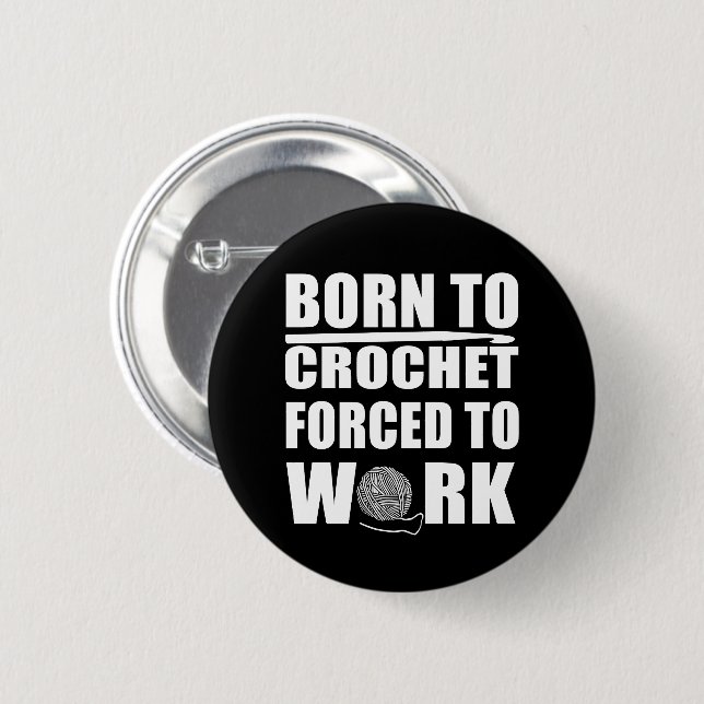 funny crocheters quote crochet gift 6 cm round badge (Front & Back)