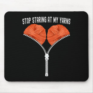Funny Crocheting Stop Staring At My Yarns Crochet Mouse Mat