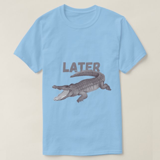 funny crocodile later fun mum fun graphic design T-Shirt (Design Front)