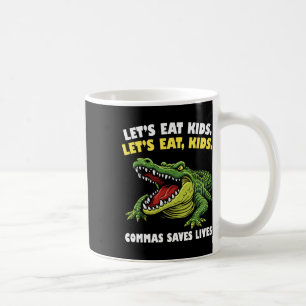 Funny Crocodile Let's Eat Commas Saves Lives Gramm Coffee Mug