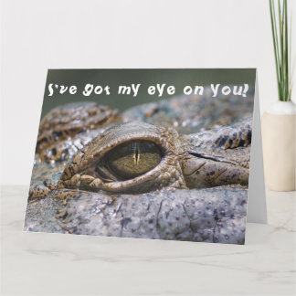 Funny Crocodile Reptile - I've Got My Eye on You Card