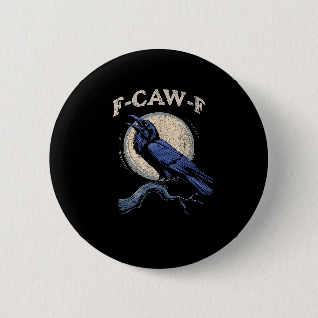 Funny Crow F-Caw-F Crow Lover Creative Casual 6 Cm Round Badge (Front)